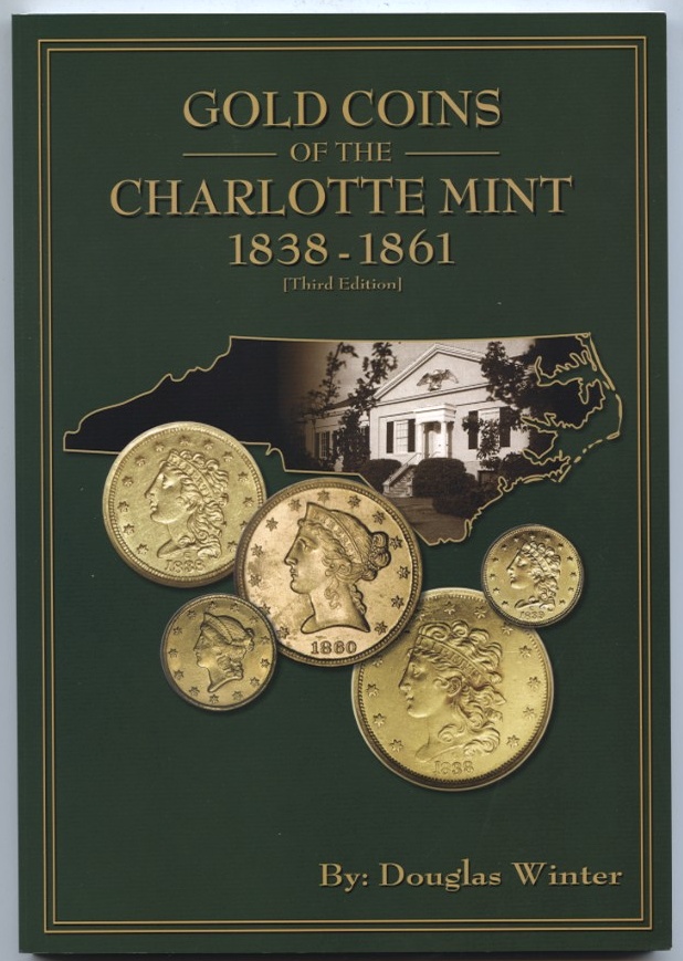 Charlotte Mint Gold Coins 1838 - 1861 Third Edition by Douglas Winter